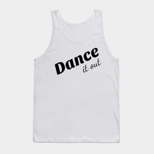 Dance it out tee shirt. Tank Top